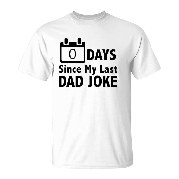 Dad Jokes- Zero Days Since My Last Dad Joke - Dad T-Shirt