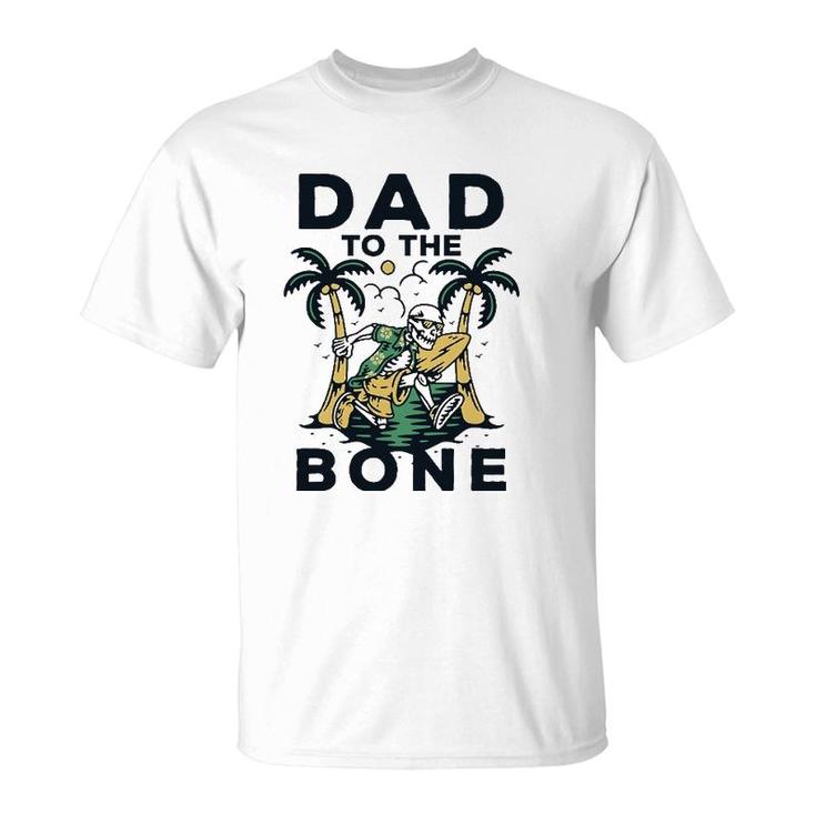 Dad To The Bone Funny Fathers Day Top T-Shirt
