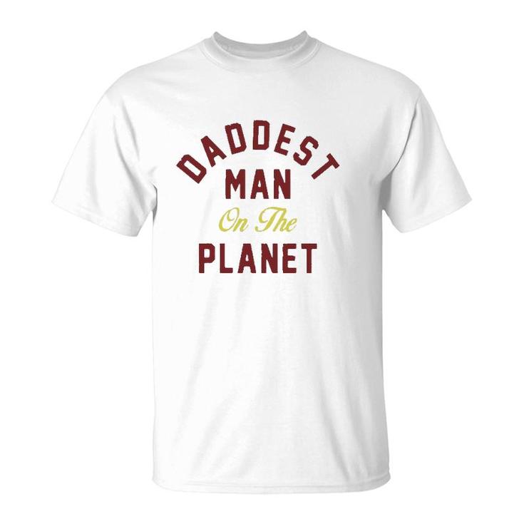 Daddest Man On The Planet T-Shirt