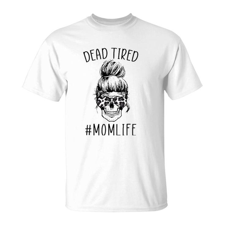 Dead Tired Momlife Leopard Tired Mom Funny Mothers Day Gift T-Shirt