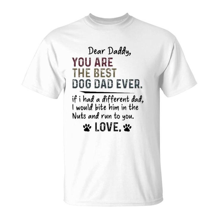 Dear Daddy, You Are The Best Dog Dad Ever Father's Day Quote T-Shirt