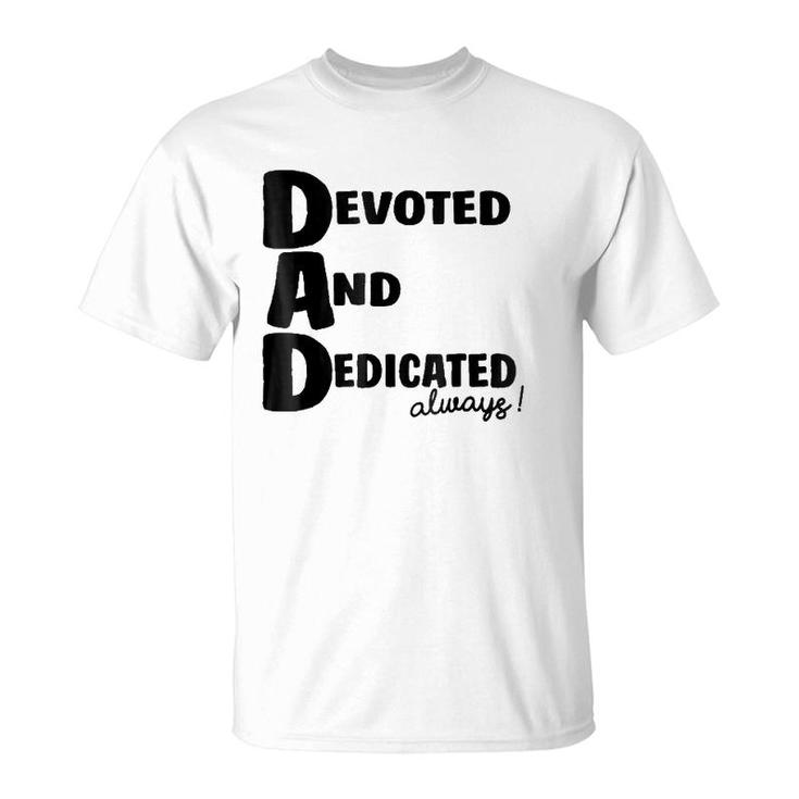 Determined Devoted And Dedicated Always Dad T-Shirt