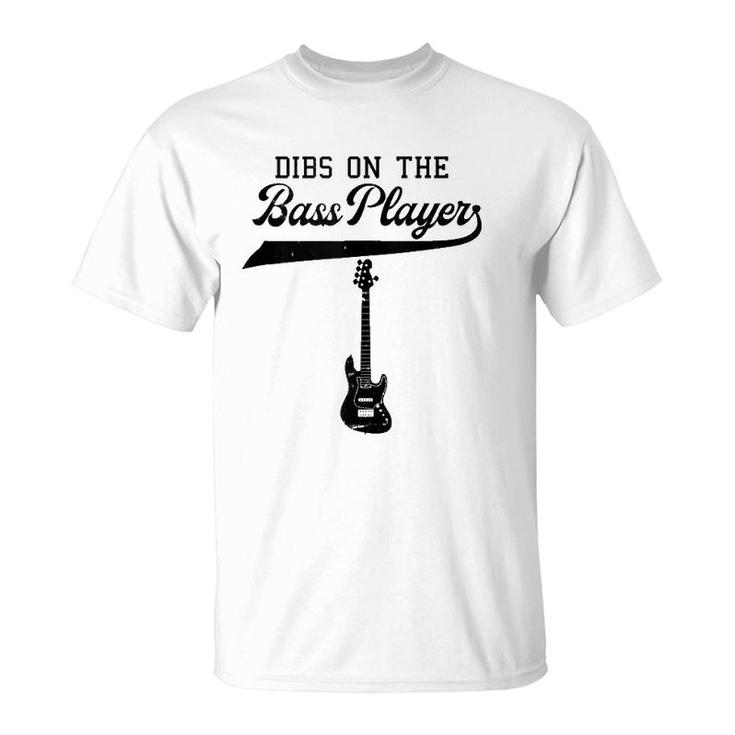 Dibs On The Bass Player Bassist Guitarist Guitar Band Rocker  T-Shirt