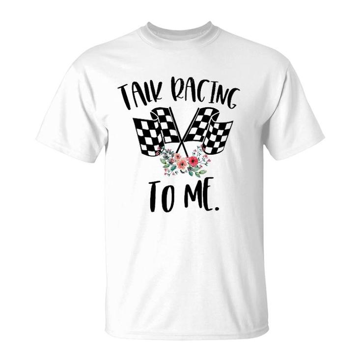 Dirt Track Racing Talk Racing To Me T-Shirt