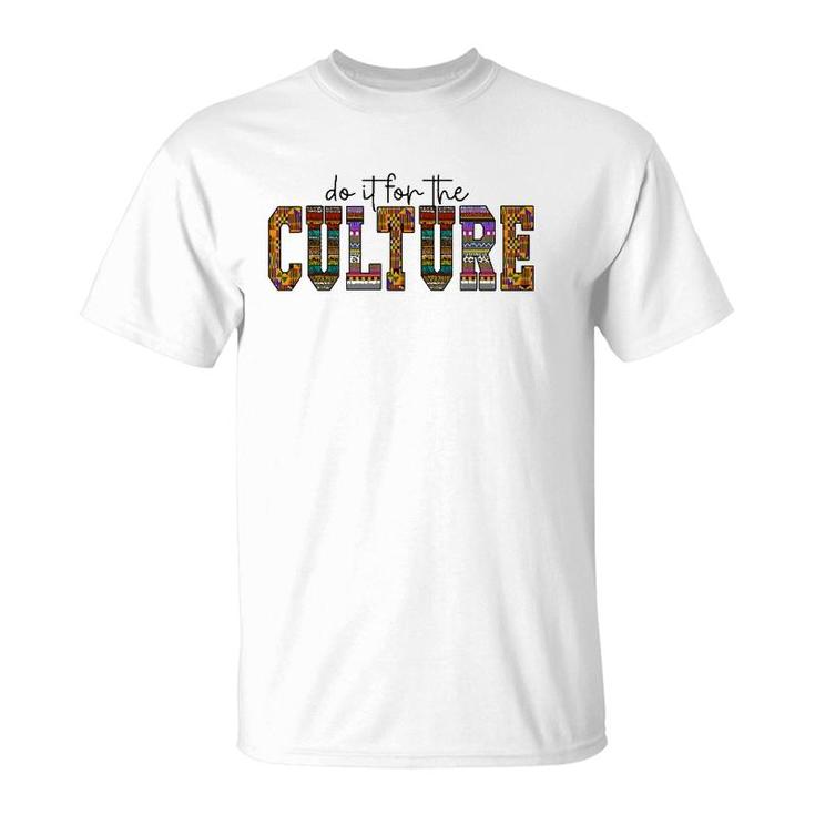 Do It For The Culture African American Black Pride Woman Men T-Shirt