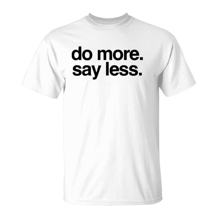 Do More Say Less T-Shirt