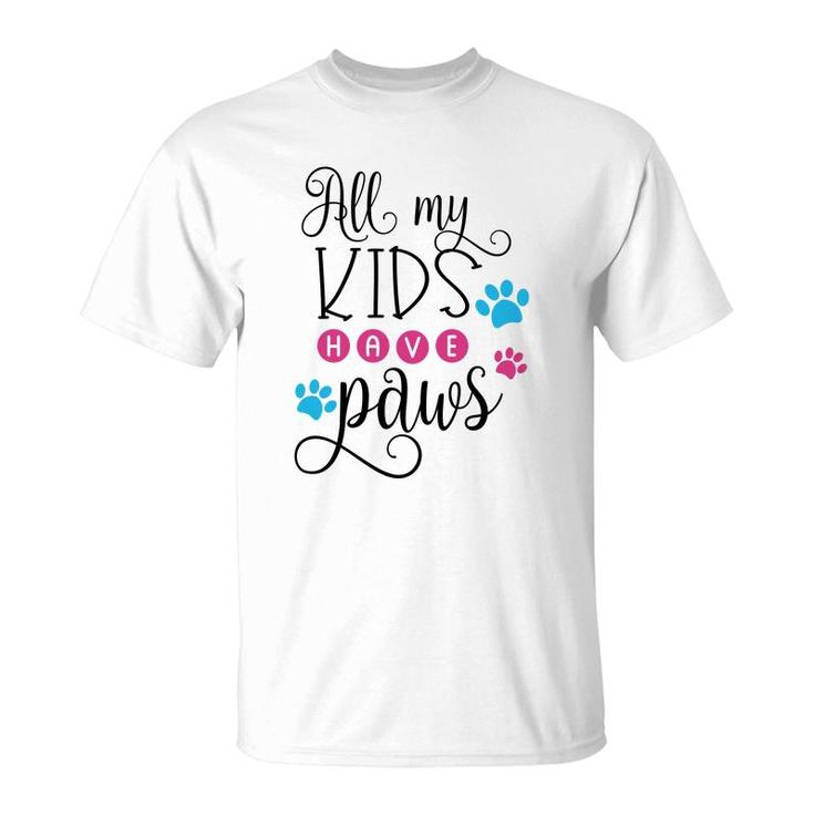 Dog Mom Mothers Day All My Kids Have Paws T-Shirt