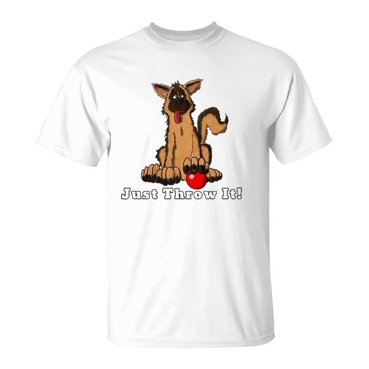 Dog With Red Ball Just Throw It For Dog Lovers T-Shirt
