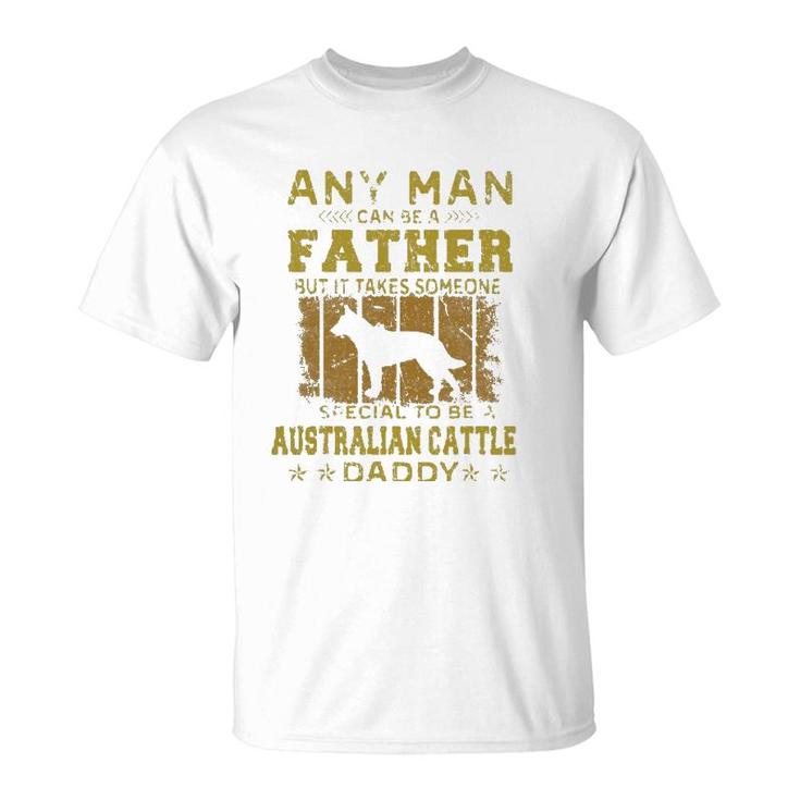 Dogs 365 Australian Cattle Dog Daddy Gift For Men T-Shirt