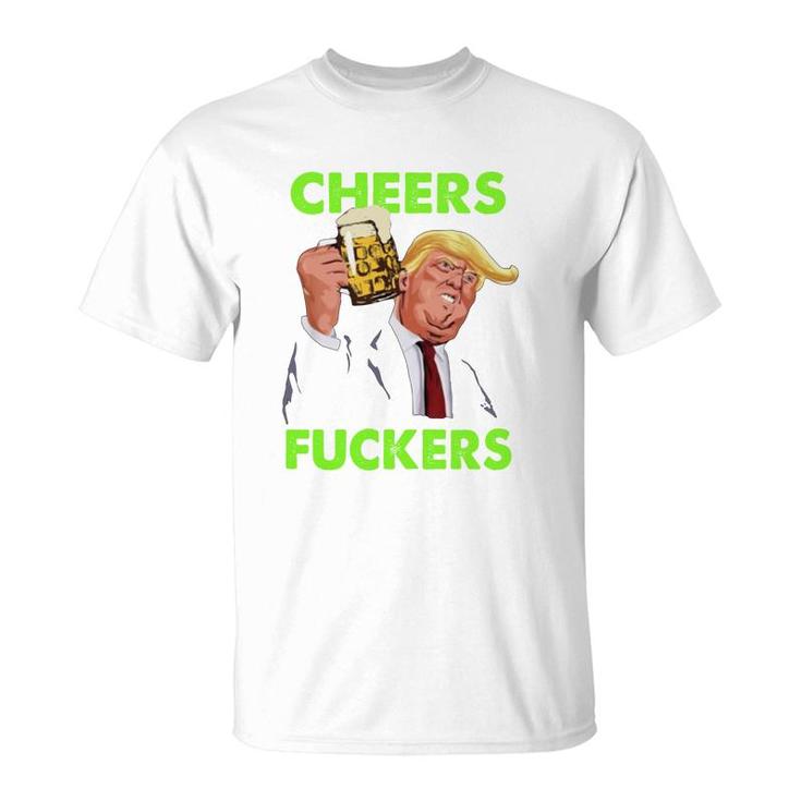 Donald Trump St Patricks Day Cheers Fuckers T-Shirt