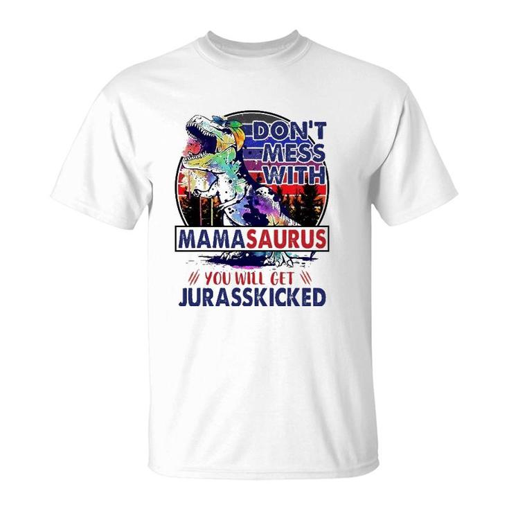 Don't Mess With Mamasaurus You'll Get Jurasskicked Mother's Day T-Shirt