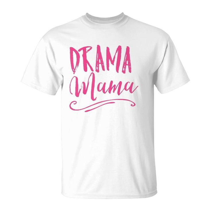 Drama Mama Theater Broadway Musical Actor Life Stage Family  T-Shirt