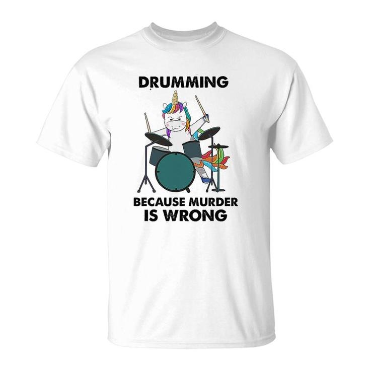 Drumming Because Is Wrong Unicorn T-Shirt
