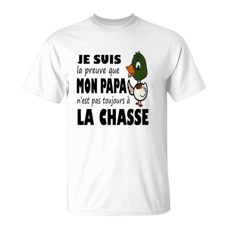 Duck Hunting Dad Je Suis Preuve Papa N'est Pas Toujours A La Chasse T-Shirt
