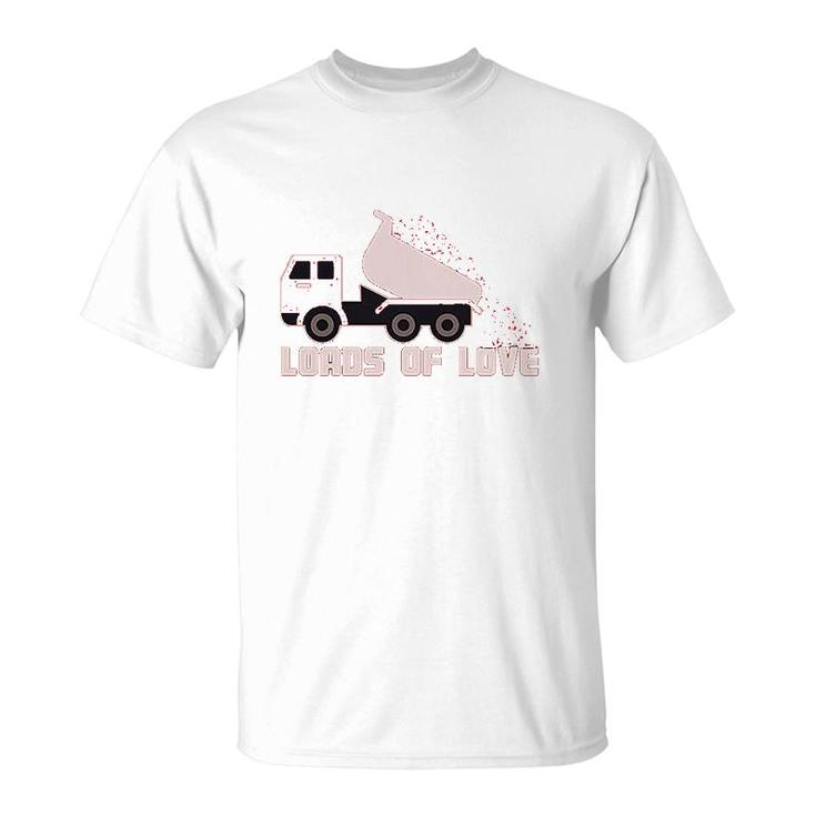 Dump Truck Loads Of Love T-Shirt