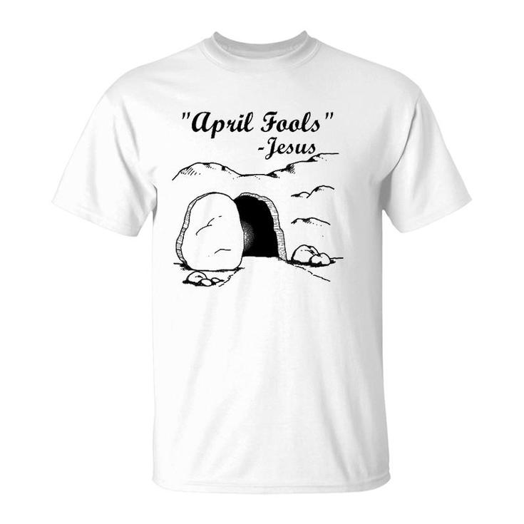 Easter April Fool's Day Jesus Funny Gift T-Shirt