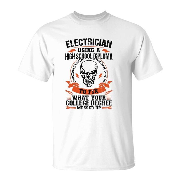 Electrician Using A High School Diploma Electric  T-Shirt