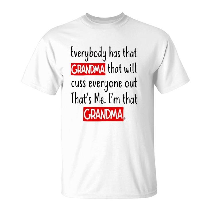 Everybody Has That Grandma That Will Cuss Everyone Out That’S Me I’M That Grandma T-Shirt