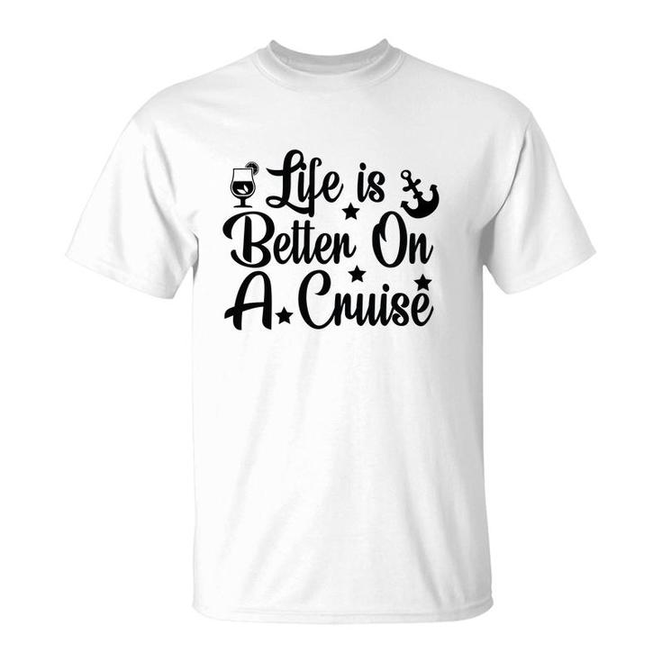 Family Cruise Squad Trip 2022 Life Is Better On A Cruise T-shirt
