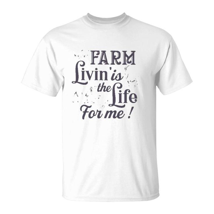 Farmer Gift Farm Livin' Is The Life For Me Funny Farm Animals T-Shirt
