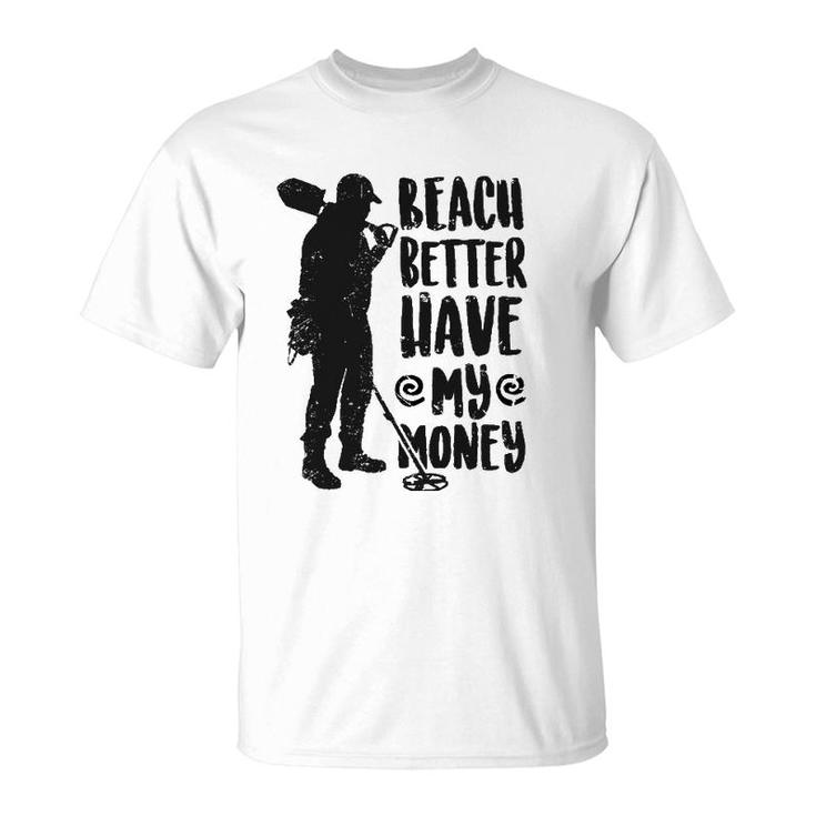 Fashion Beach Better Have My Money Humorous T-Shirt
