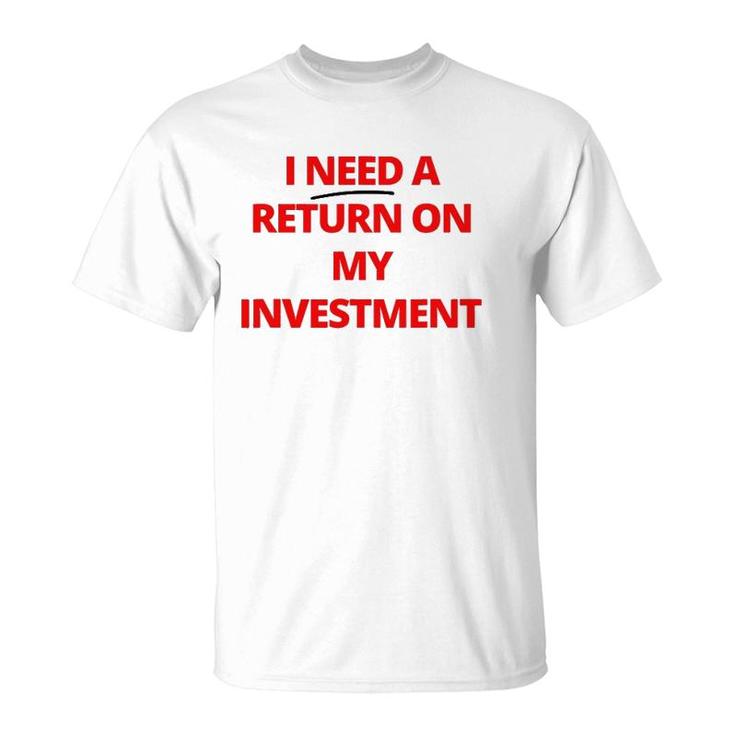 Fashion Return On My Investment Tee For Men And Women T-Shirt