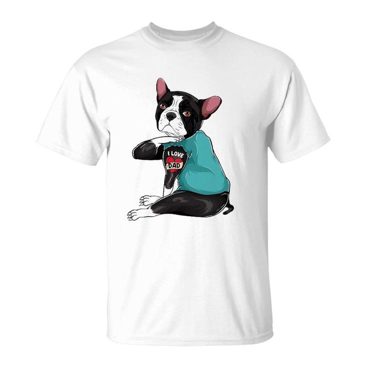 Father's Day Gift Dog Dad Boston Terrier I Love Dad Tattoo T-Shirt