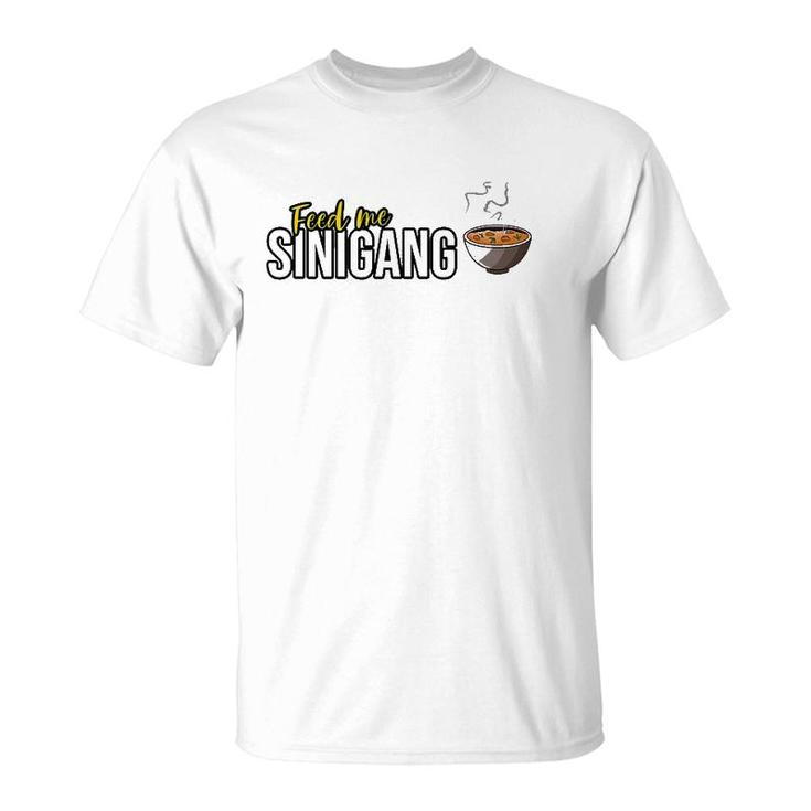 Feed Me Sinigang Funny Filipino T-Shirt
