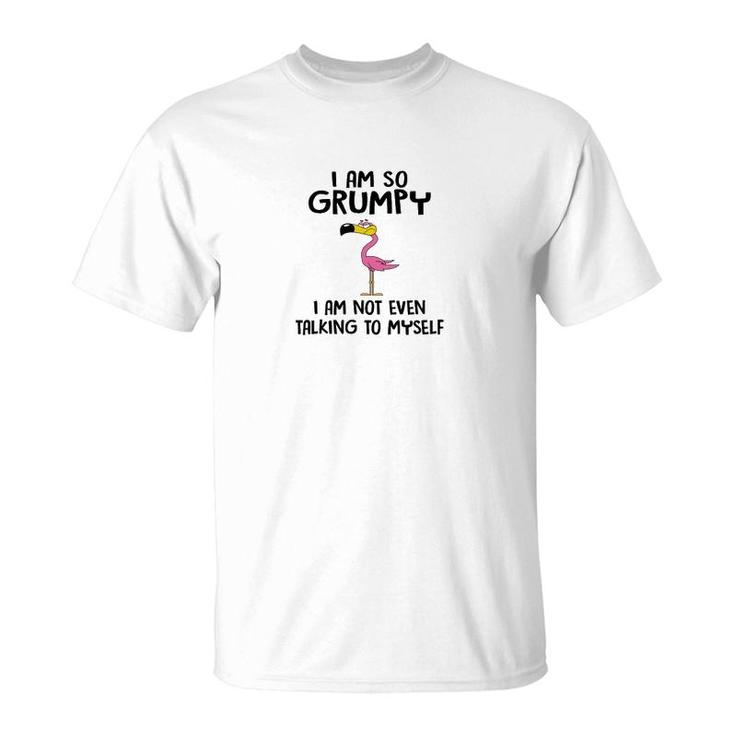 Flamingo I Am So Grumpy T-Shirt