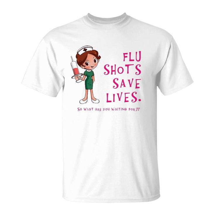 Flu Shots Save Lives Nurse T-Shirt