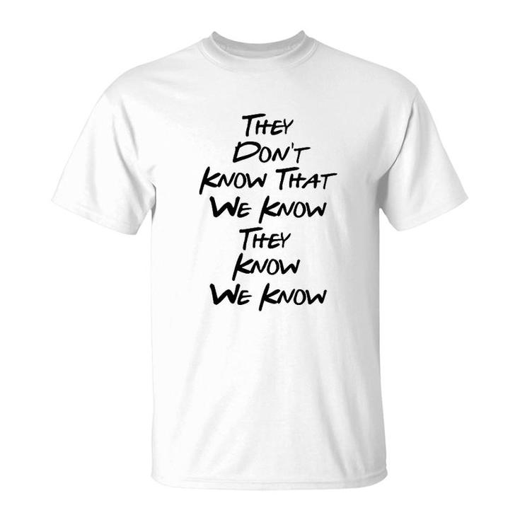 Friends They Dont Know T-Shirt
