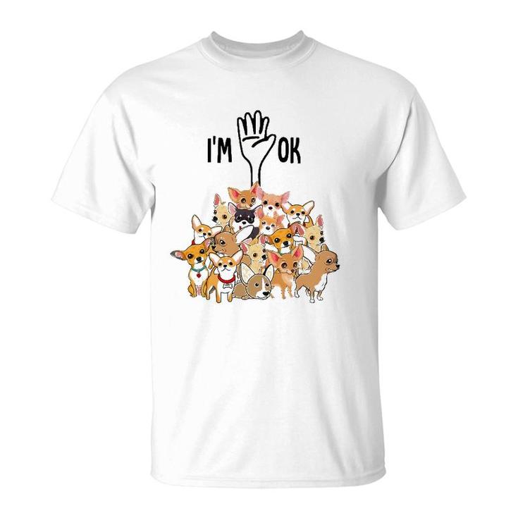Full Of Chihuahuas I'm Ok T-Shirt
