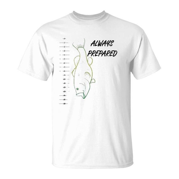Funny Always Prepared Bass Fishing With Ruler T-Shirt