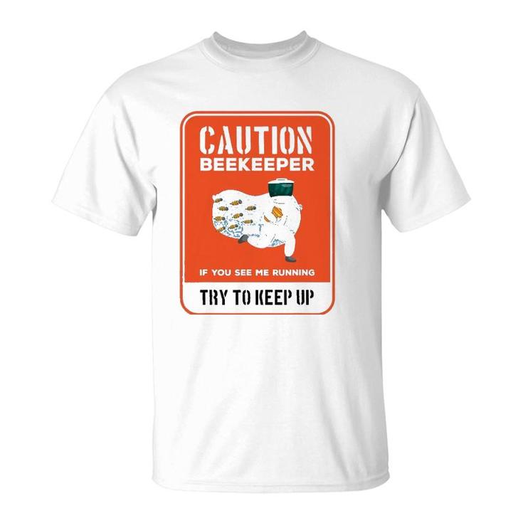 Funny Caution Beekeeper If You See Me Running Try To Keep Up T-Shirt