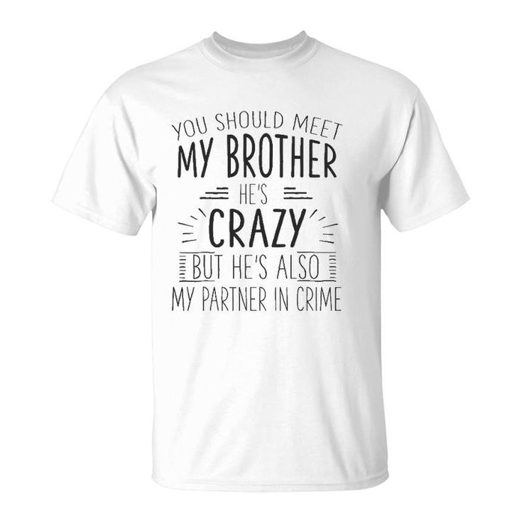 Funny Crazy Brother Partner In Crime Love Gift T-Shirt