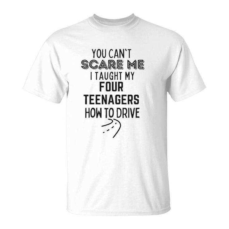 Funny Dad Gift You Can't Scare Me I Taught Kids How To Drive T-Shirt