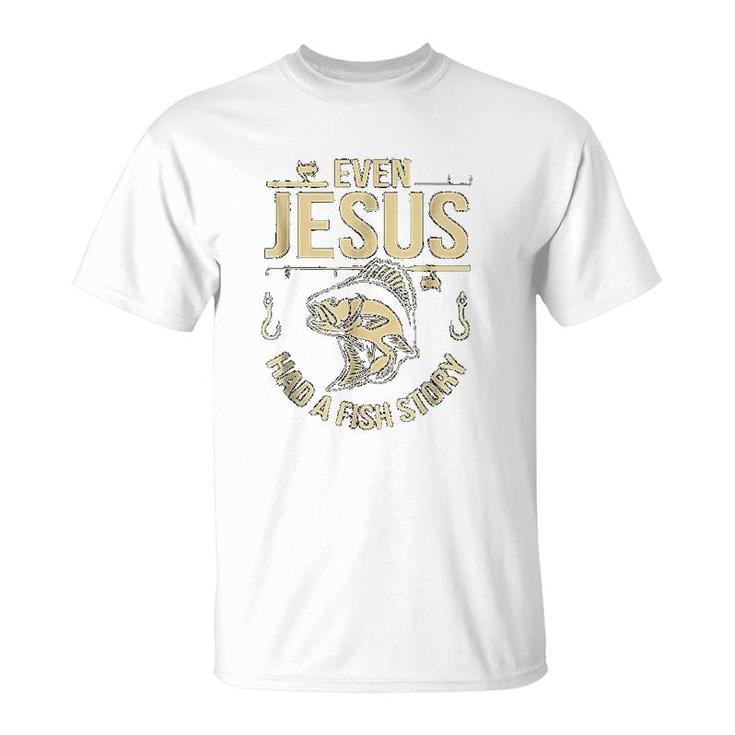 Funny Even Jesus Had A Fish Story Church T-Shirt