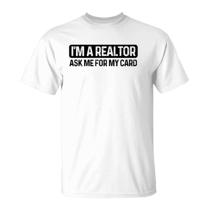 Funny I'm A Realtor Ask Me For My Card Real Estate Agent Raglan Baseball Tee T-Shirt
