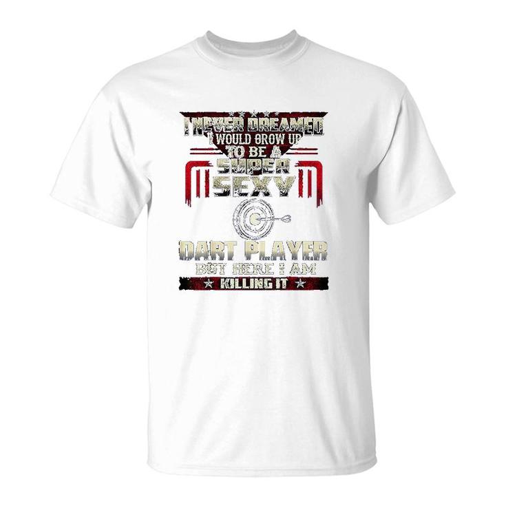 Funny Love Darts Tee Shirt For Super Sexy Players Meme Quote Funny Love Darts Tee Shirt For Super Sexy Players Meme Quote