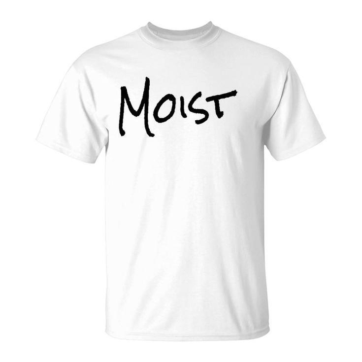 Funny Moist Gift One Word Funny T-Shirt