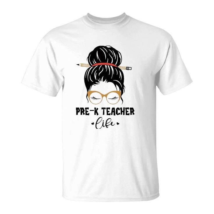 Funny Pre K Teacher Life Pencil Messy Bun Appreciation Gifts T-Shirt