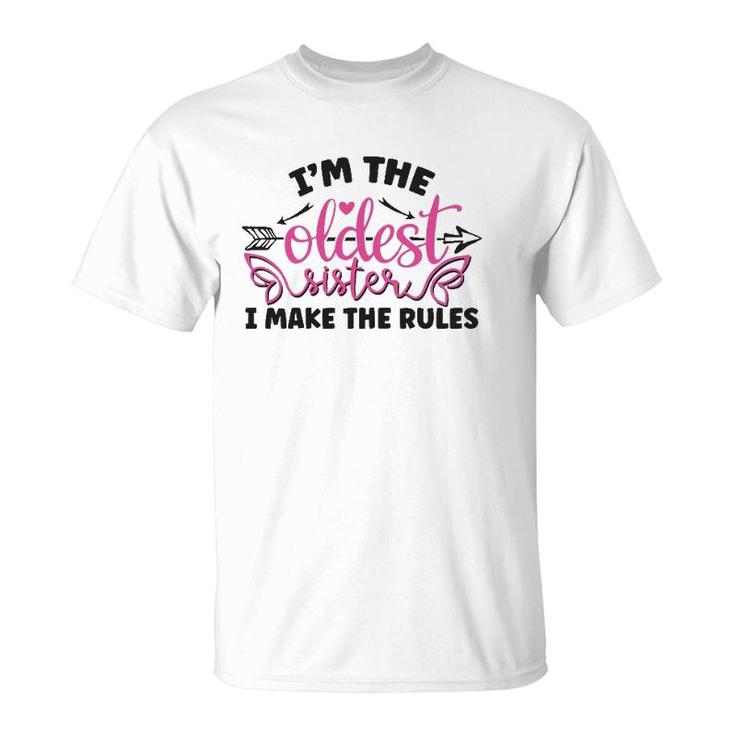 Funny Saying I Am The Oldest Sister I Make The Rules T-Shirt