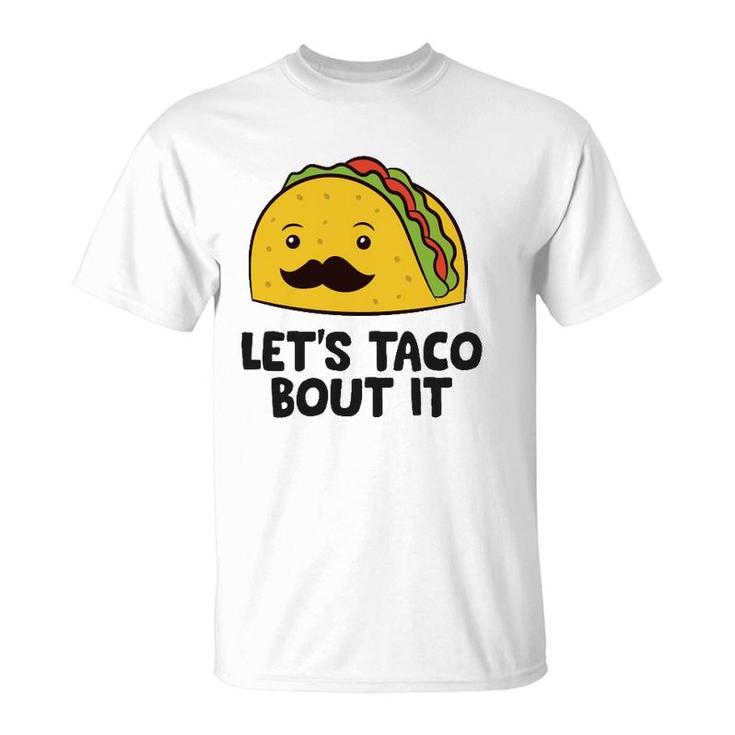 Funny Tacos Let's Taco Bout It Mexican Food  T-Shirt