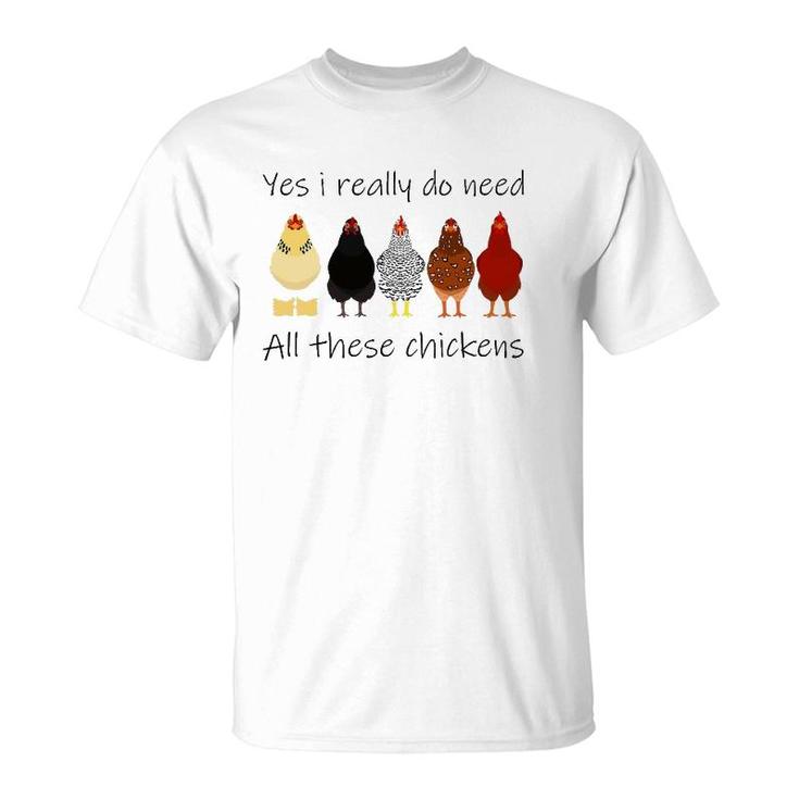 Funny Yes I Really Do Need All These Chickens, Gift Farmer T-Shirt