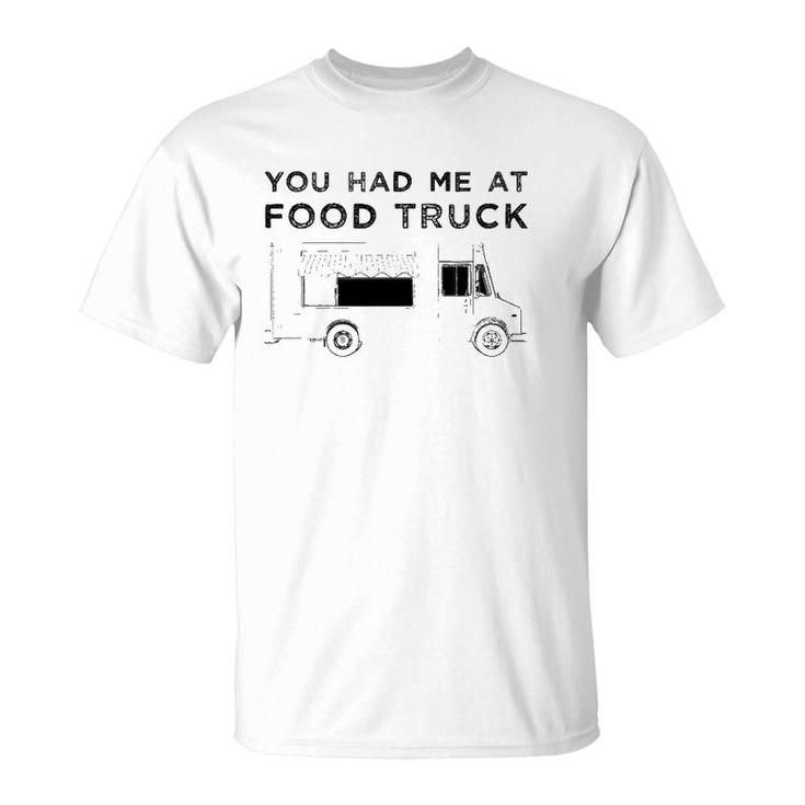 Funny You Had Me At Food Truck Driver Graphic T-Shirt