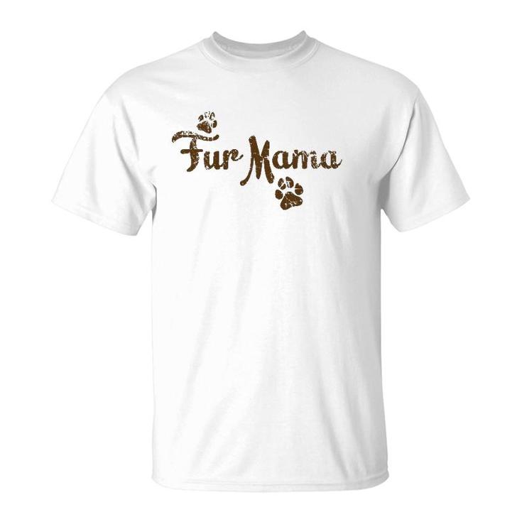 Fur Mama , Dog Cat Lover Mom Mommy Babies Gift T-Shirt