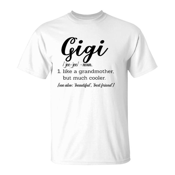 Gigi Definition Noun Like A Grandmother But Much Cooler T-Shirt