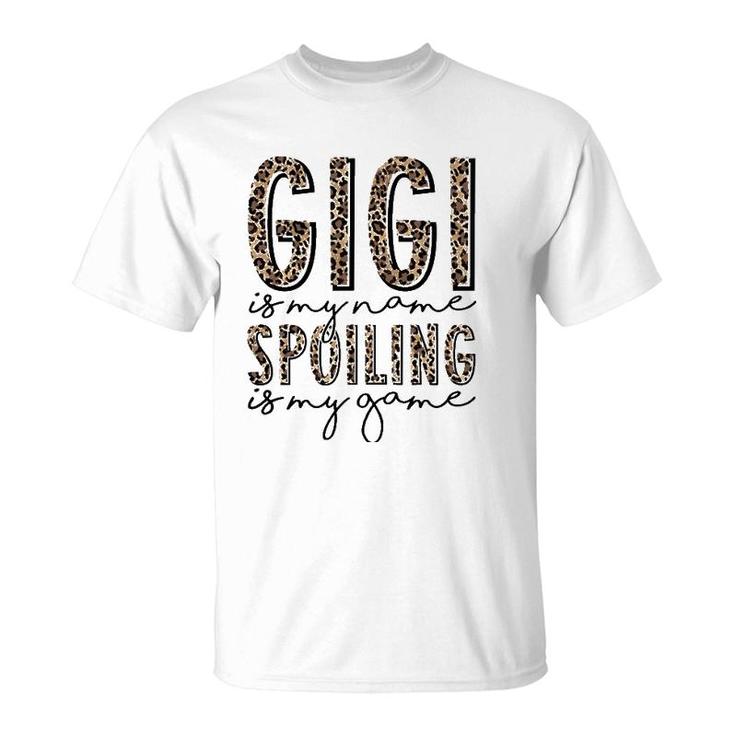 Gigi Is My Name Spoiling Is My Game Leopard Gigi Mothers Day T-Shirt