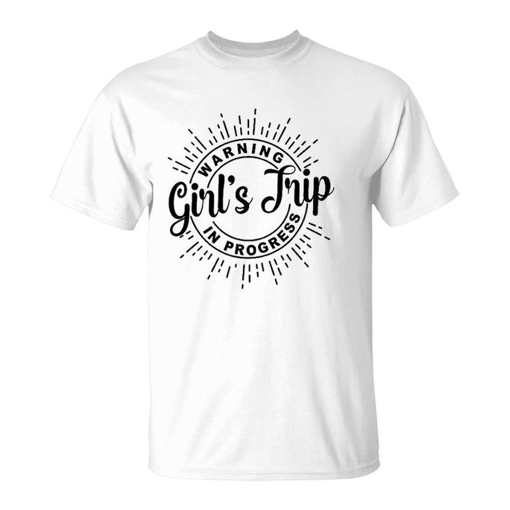 Girl's Weekend Girlfriend Warning Girl's Trip In Progress T-Shirt