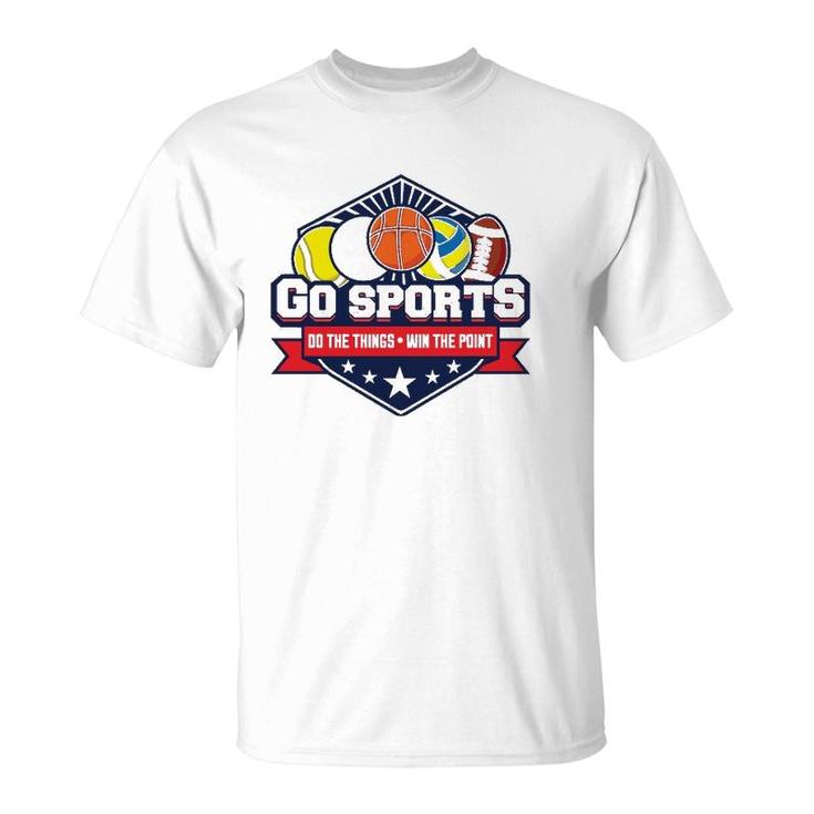 Go Sports Do The Things Win The Points Fan Athletic Game  T-Shirt